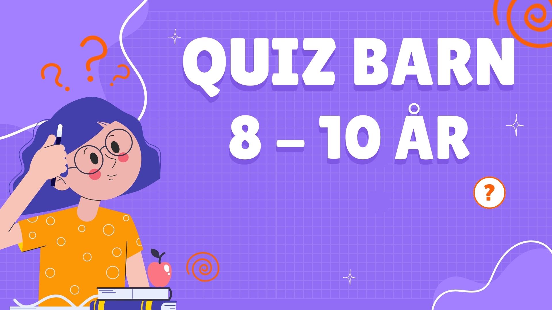 Quiz for Barn 8-10 År Quiz for Barn 8-10 År